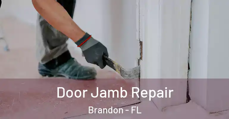 Door Jamb Repair Brandon - FL