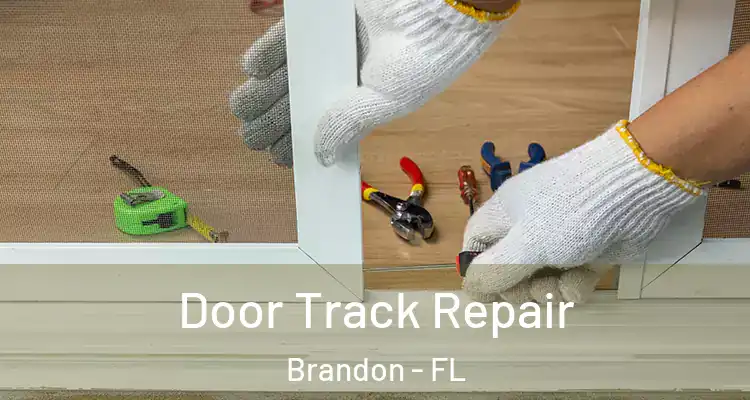 Door Track Repair Brandon - FL