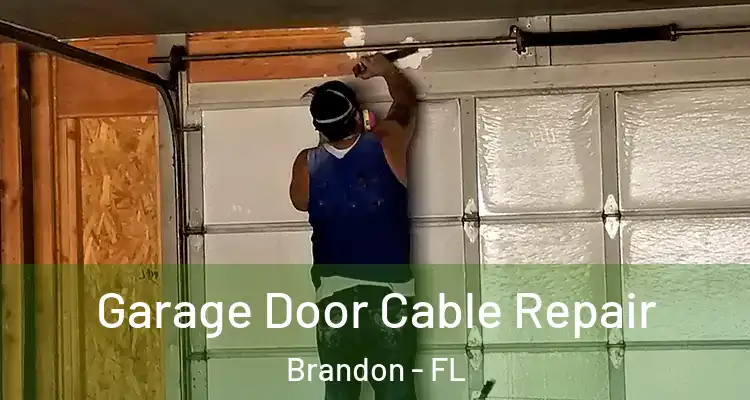 Garage Door Cable Repair Brandon - FL