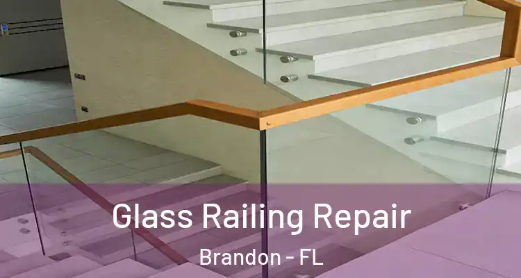 Glass Railing Repair Brandon - FL