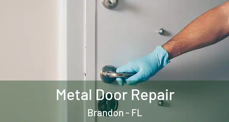Metal Door Repair Brandon - FL