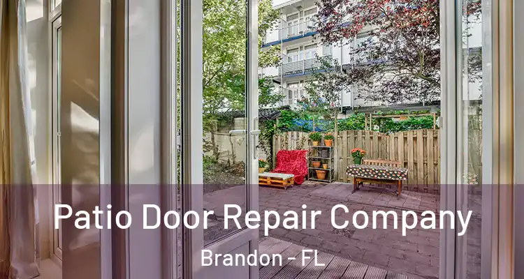 Patio Door Repair Company Brandon - FL