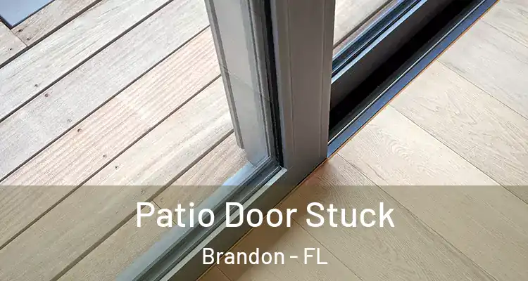 Patio Door Stuck Brandon - FL