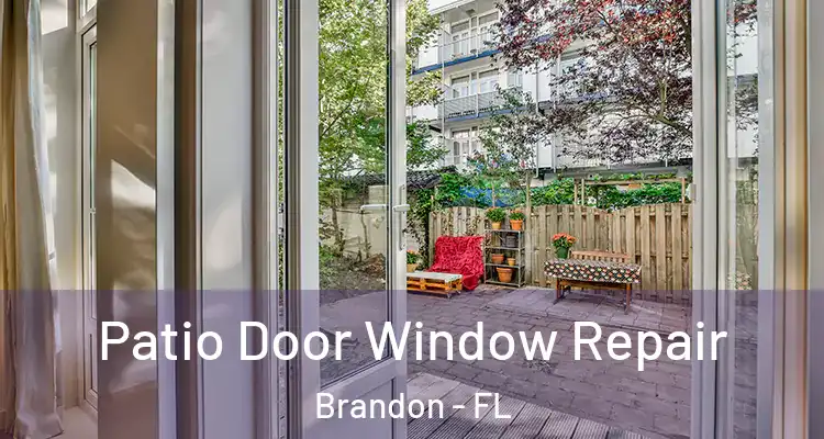 Patio Door Window Repair Brandon - FL