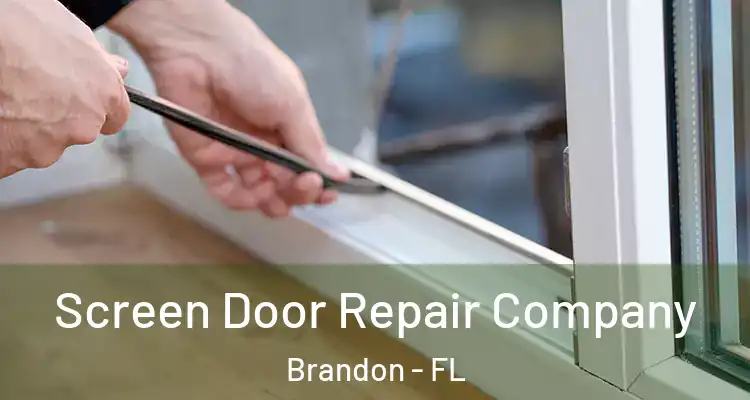 Screen Door Repair Company Brandon - FL