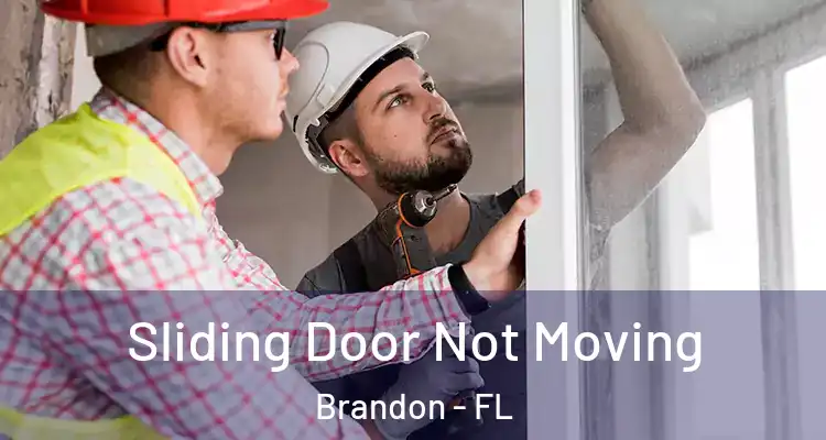 Sliding Door Not Moving Brandon - FL